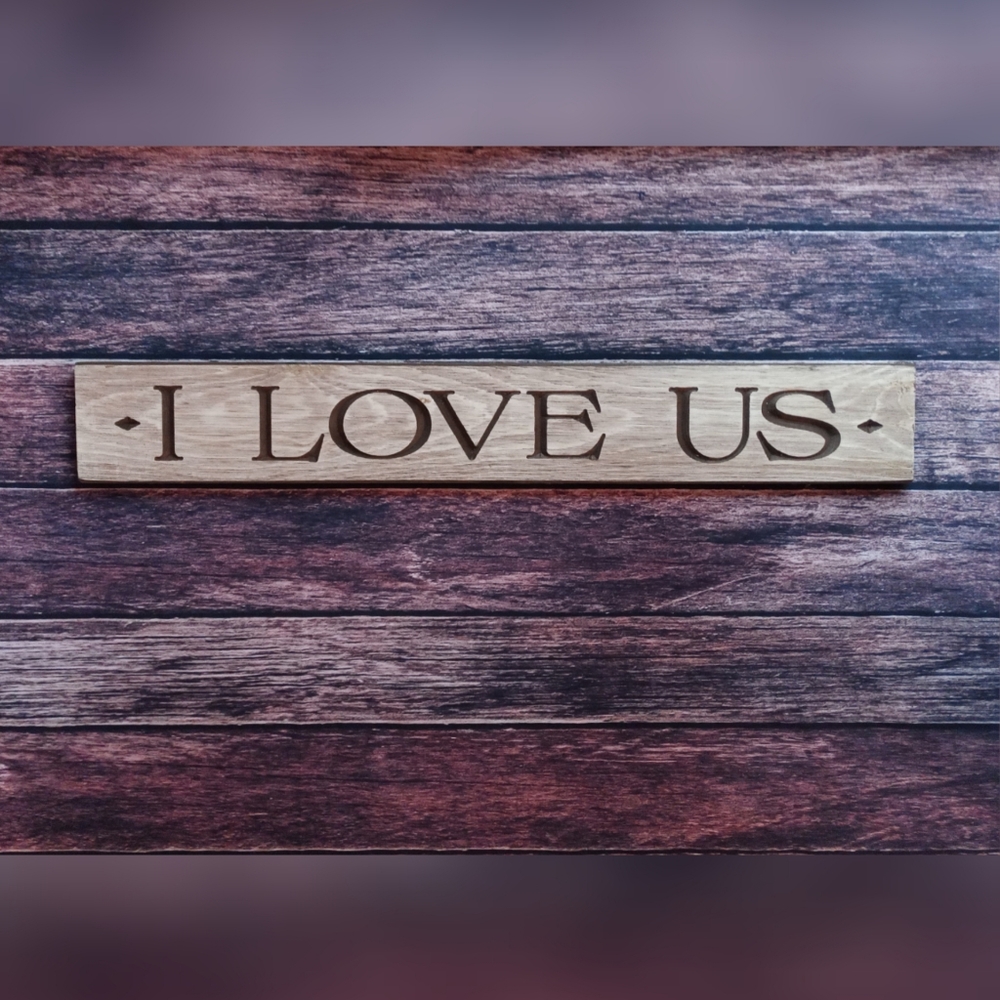 💕 I Love Us 💕 Wood Sign, Wall, Picture Carved